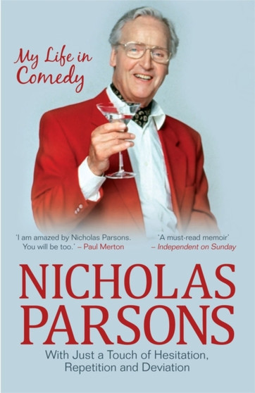 Nicholas Parsons: With Just a Touch of Hesitation, Repetition and Deviation : My Life in Comedy by Nicholas Parsons - Paperback