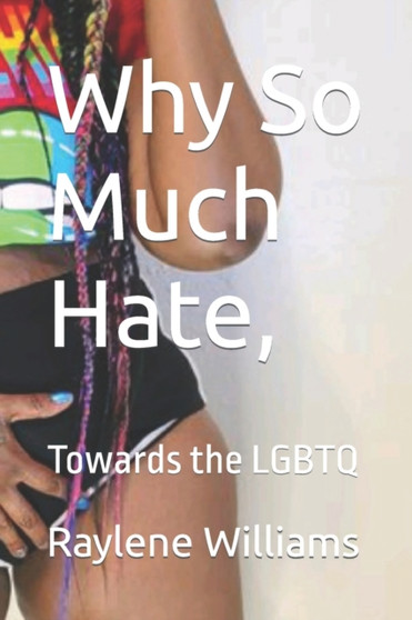 Why So Much Hate, Towards the LGBTQ