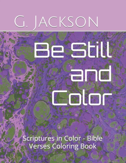 Be Still and Color : Scriptures in Color - Bible Verses Coloring Book