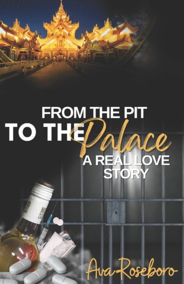 From the Pit to the Palace : A Real Love Story