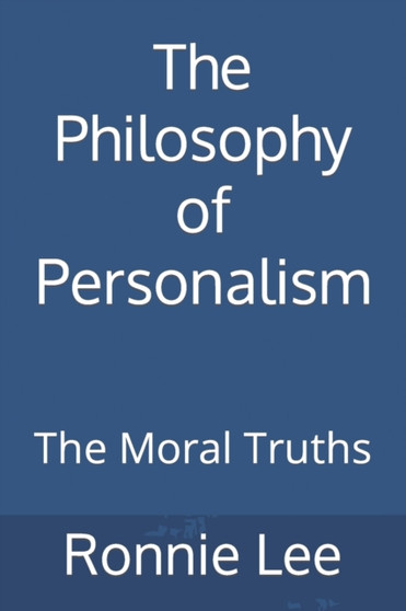 The Philosophy of Personalism : The Moral Truths