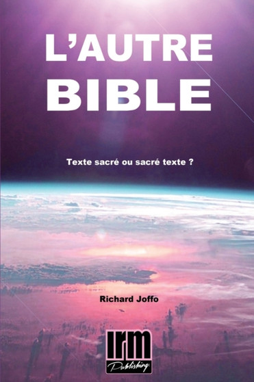 L'Autre Bible : Texte sacre ou sacre texte ?