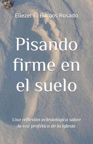 Pisando firme en el suelo : Una reflexion eclesiologica sobre la voz profetica de la Iglesia