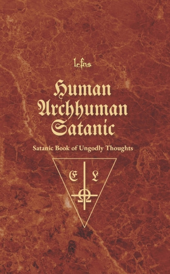 Human, Archhuman, Satanic : Satanic Book of Devilish Thoughts