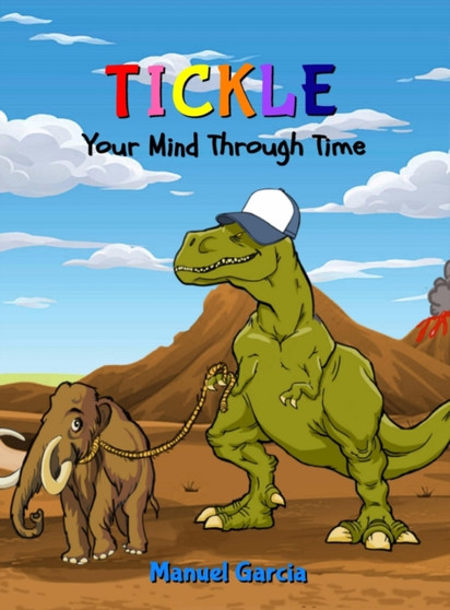 Tickle Your Mind Through Time by Manuel Garcia - Hardback