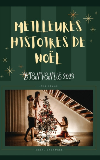 MEILLEURES HISTOIRES DE NOEL : MEILLEUR CONTES DE NOEL POUR ENFANTS, ADULTES ET FAMILLES