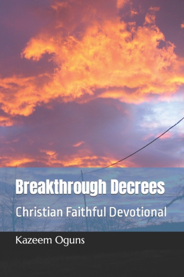 Breakthrough Decrees : Christian Faithful Devotional : 1