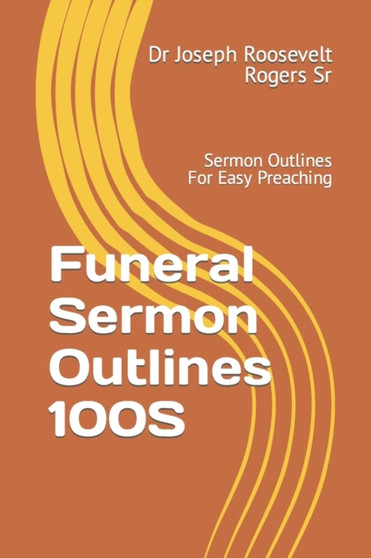 Funeral Sermon Outlines 100S : Sermon Outlines For Easy Preaching
