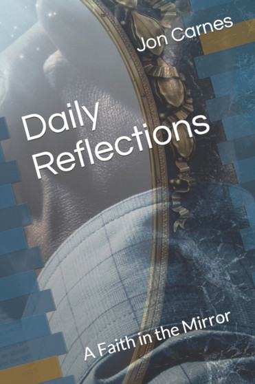 Daily Reflections : A Faith in the Mirror