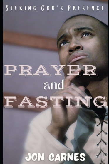 Seeking God's Presence : A Prayer and Fasting Devotional