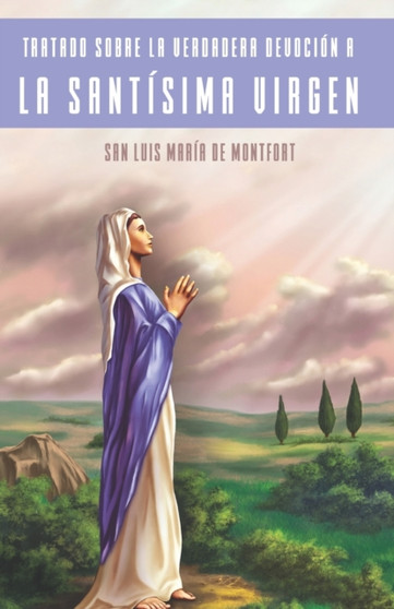 Tratado Sobre la Verdadera Devocion a la Santisima Virgen (Traduccion)