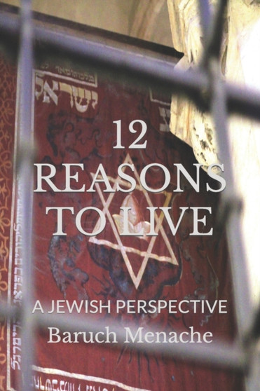 12 Reasons to Live : A Jewish Perspective