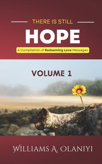 There is Still Hope (Volume 1) : A Compilation of Redeeming Love Messages : 1