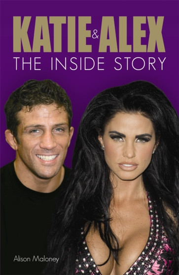Katie and Alex : The Inside Story by Alison Maloney - Paperback