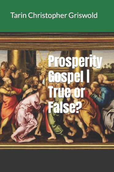 Prosperity Gospel True or False?