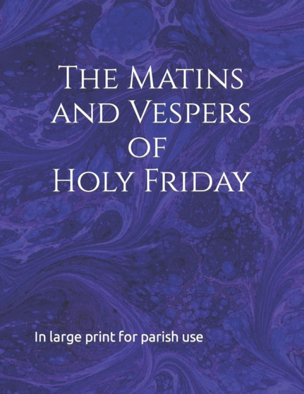 The Matins and Vespers of Holy Friday : In large print for parish use