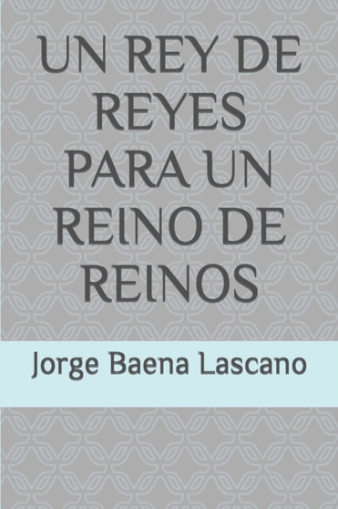 Un Rey de Reyes Para Un Reino de Reinos