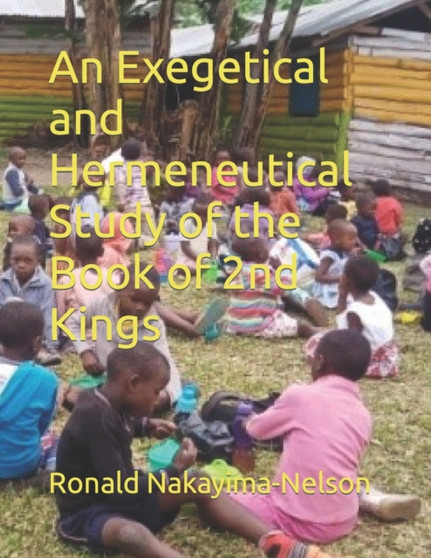 An Exegetical and Hermeneutical Study of the Book of 2nd Kings