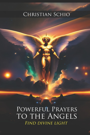 Powerful Prayers to the Angels : Find Divine Light