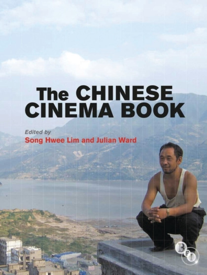 The Chinese Cinema Book by Song Hwee Lim - Paperback