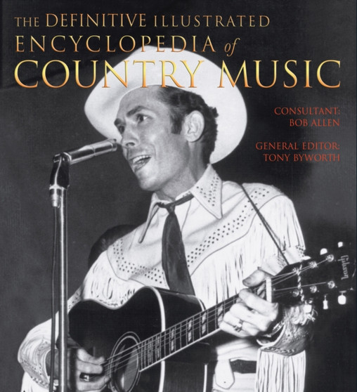 The Definitive Illustrated Encyclopedia of Country Music by Bob Allen - Hardback