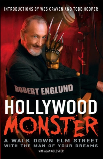 Hollywood Monster : A Walk Down Elm Street with the Man of Your Dreams by Robert Englund - Hardback