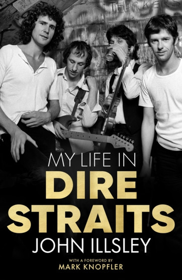 My Life in Dire Straits by John Illsley - Paperback
