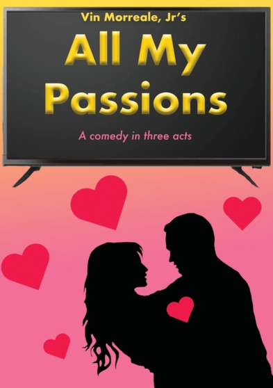 All My Passions : A Comedy In Three Acts by Vin Morreale - Paperback All My Passions : A Comedy In Three Acts by Vin Morreale - Paperback