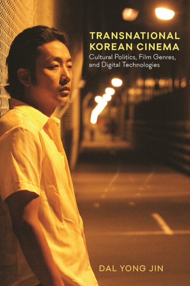 Transnational Korean Cinema : Cultural Politics, Film Genres, and Digital Technologies by Dal Yong Jin - Paperback