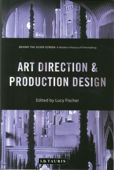 Art Direction and Production Design : A Modern History of Filmmaking by Lucy Fischer - Paperback