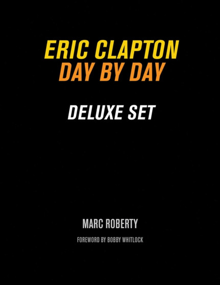 Eric Clapton : Day by Day Deluxe Set by Marc Roberty - Hardback