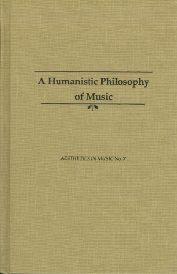 The Humanistic Philosophy of Music : Revised Edition by Edward Lippman - Paperback