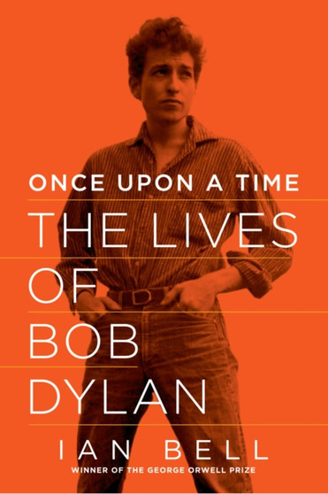 Once Upon a Time - The Lives of Bob Dylan by Ian Bell - Paperback