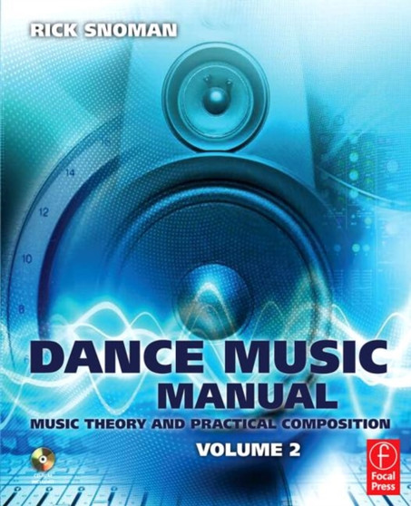 Dance Music Manual : Music Theory and Practical Composition v. 2 by Rick Snoman - Paperback