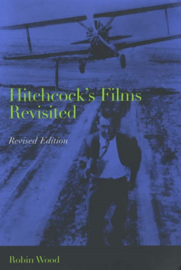 Hitchcock's Films Revisited by Robin Wood - Paperback