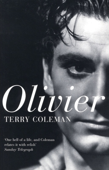 Olivier : The Authorised Biography by Terry Coleman - Paperback