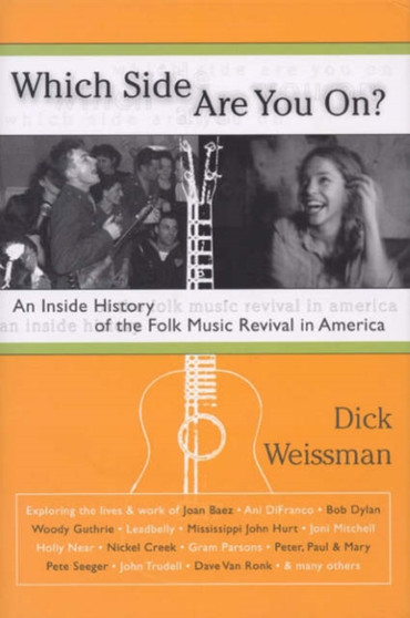 Which Side are You On? : An Inside History of the Folk Music Revival in America by Dick Weissman - Paperback