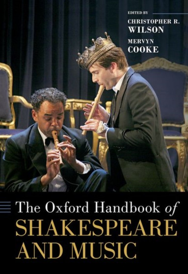 The Oxford Handbook of Shakespeare and Music by Christopher R. Wilson - Hardback