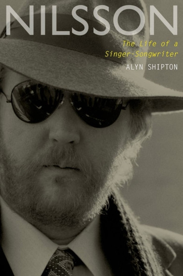 Nilsson : The Life of a Singer-Songwriter by Alyn Oxford) Shipton - Hardback
