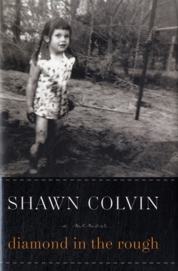 Diamond in the Rough : A Memoir by Shawn Colvin - Hardback