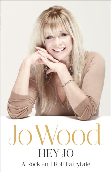 Hey Jo by Jo Wood - Hardback