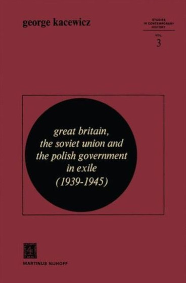 Great Britain, The Soviet Union and the Polish Government in Exile (1939-1945) : 3