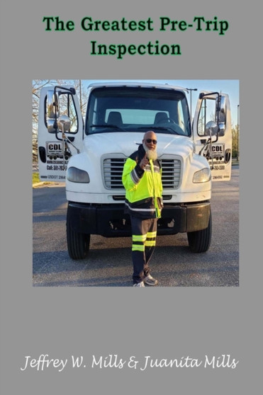 The Greatest Pre-Trip Inspection : A CDL Inspection Manual