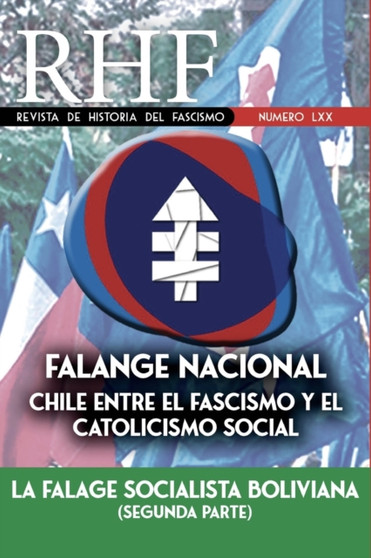 Revista de Historia del Fascismo : Falange Nacional. Chile entre el Fascismo y el Catolicismo Social. La Falange Socialista Boliviana (Segunda parte)