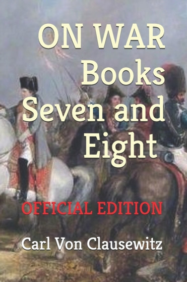 On War : Books Seven and Eight (Official Edition)