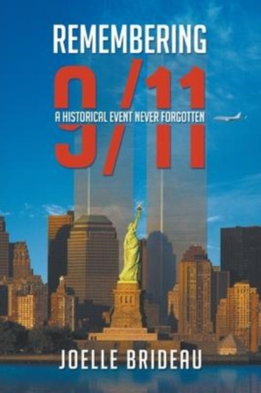 Remembering 9/11 : A historical event never forgotten