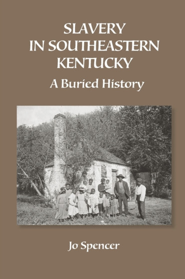 Slavery in Southeastern Kentucky : A Buried History