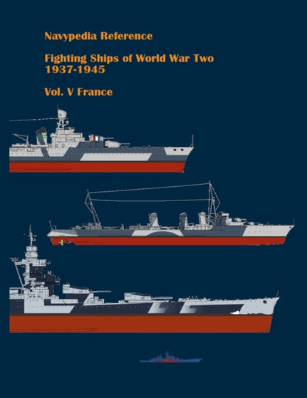 Fighting ships of World War Two 1937 - 1945. Volume V. France. : 5