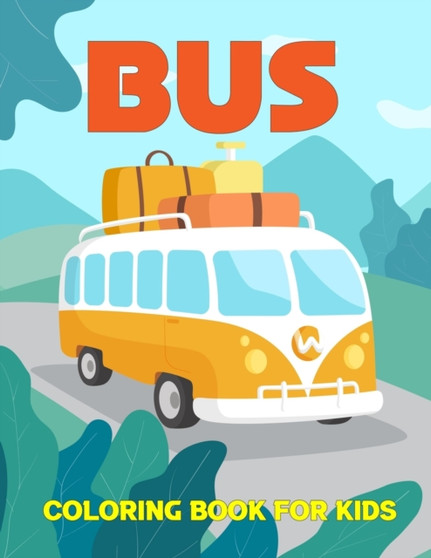 Bus Coloring Book for Kids : Magic School Bus coloring book Gift For Kids Perfect For Kids Ages 2-4,4-8 and 8-12. Vol-1