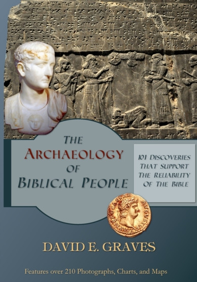 The Archaeology of Biblical People : 101 Discoveries that Support the Reliability of the Bible : 5